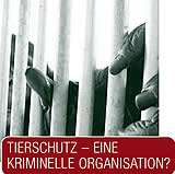Tierschutz - eine kriminelle Organisation?