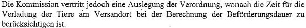 Die Kommission vertritt […] eine Auslegung der Verordnung, wonach die Zeit für die Verladung der Tiere am Versandort bei der Berechnung der Beförderungsdauer zu berücksichtigen ist.